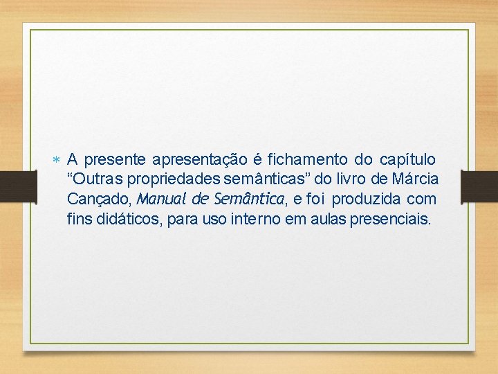  A presente apresentação é fichamento do capítulo “Outras propriedades semânticas” do livro de