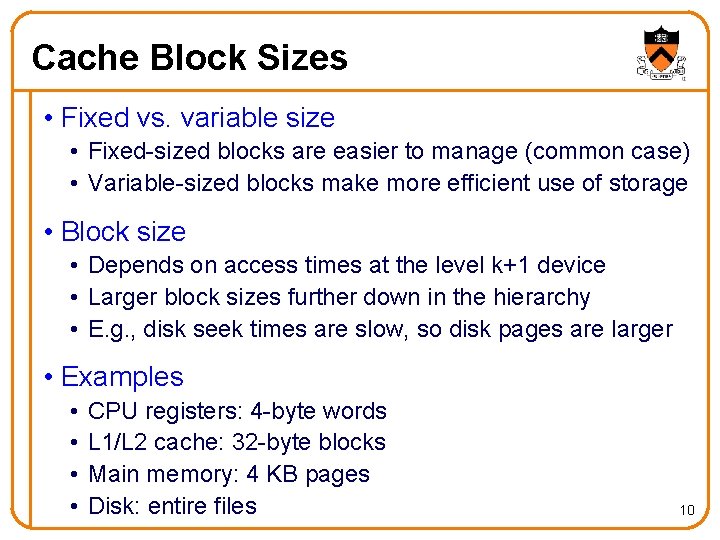 Cache Block Sizes • Fixed vs. variable size • Fixed-sized blocks are easier to