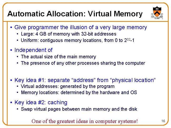 Automatic Allocation: Virtual Memory • Give programmer the illusion of a very large memory