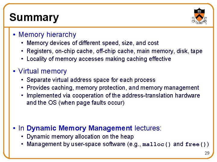 Summary • Memory hierarchy • Memory devices of different speed, size, and cost •