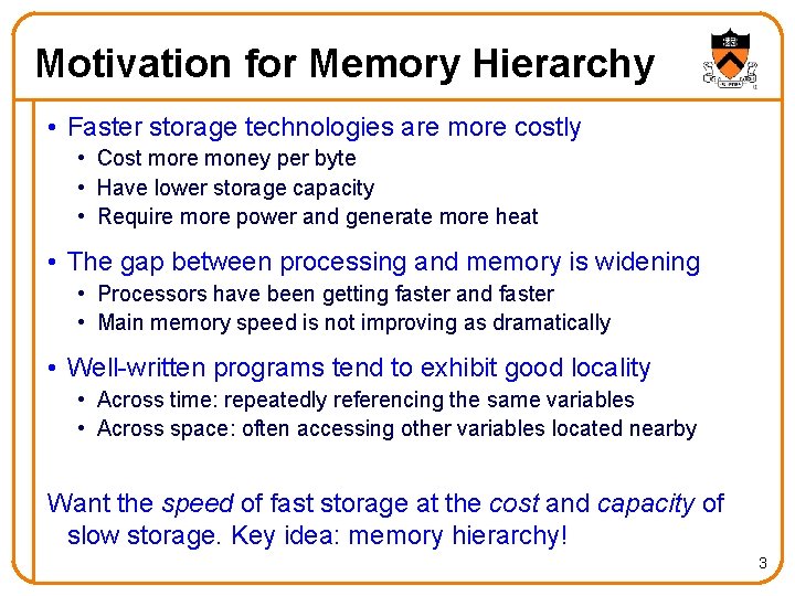 Motivation for Memory Hierarchy • Faster storage technologies are more costly • Cost more