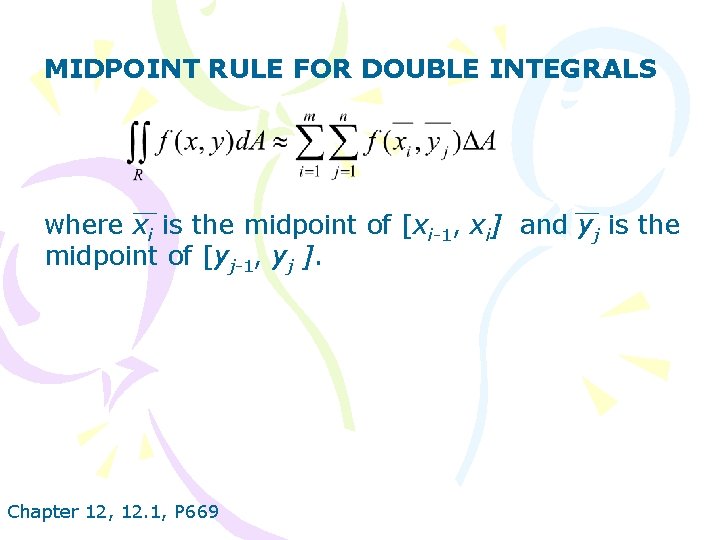 MIDPOINT RULE FOR DOUBLE INTEGRALS where xi is the midpoint of [xi-1, xi] and