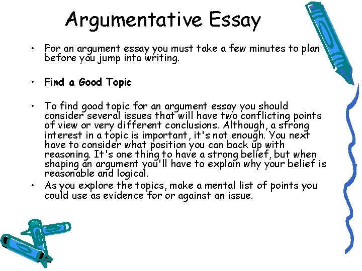 Argumentative Essay • For an argument essay you must take a few minutes to