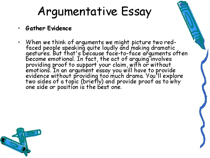 Argumentative Essay • Gather Evidence • When we think of arguments we might picture