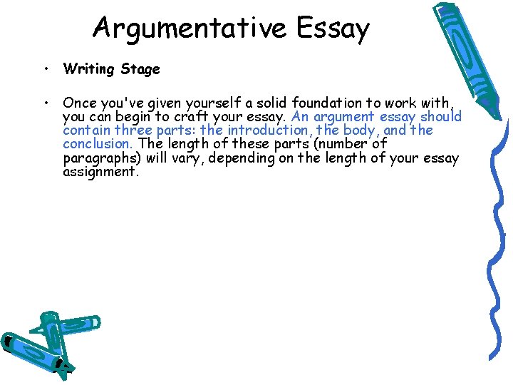Argumentative Essay • Writing Stage • Once you've given yourself a solid foundation to