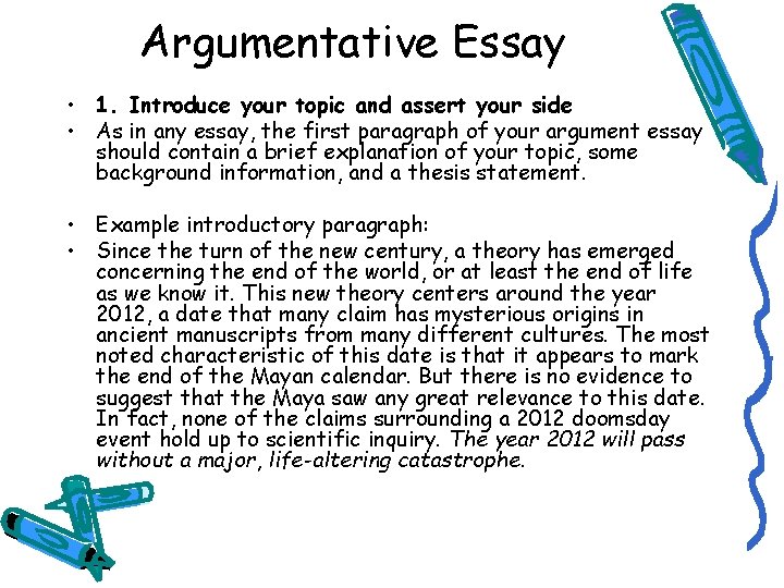 Argumentative Essay • 1. Introduce your topic and assert your side • As in