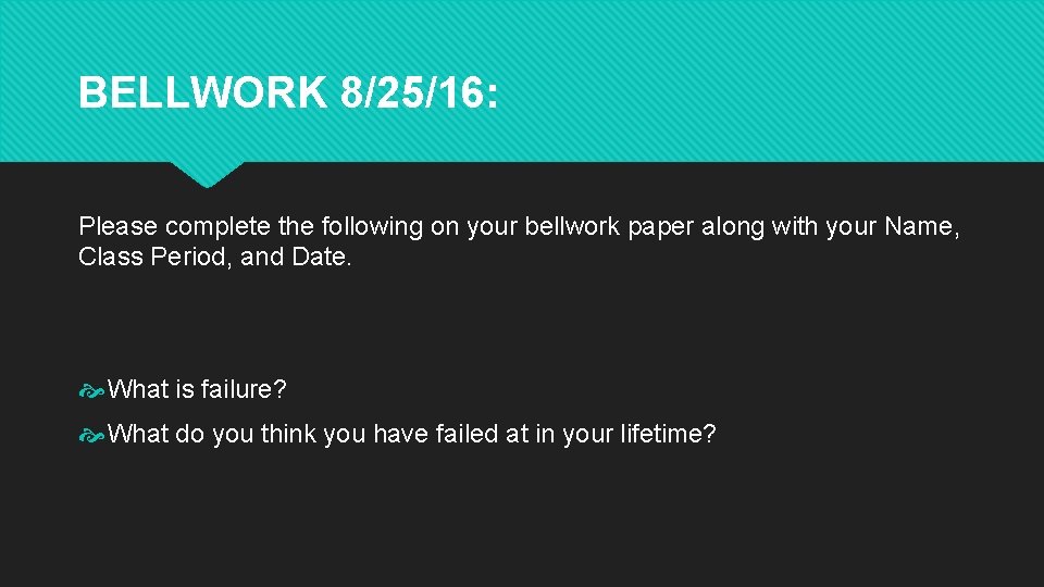 BELLWORK 8/25/16: Please complete the following on your bellwork paper along with your Name,