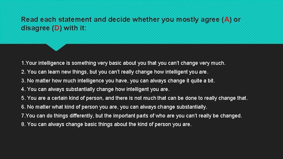 Read each statement and decide whether you mostly agree (A) or disagree (D) with