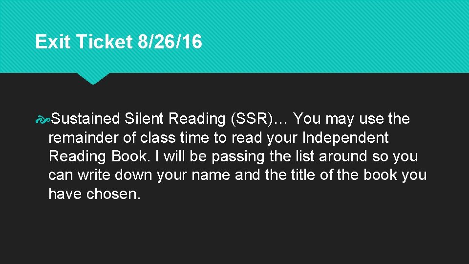 Exit Ticket 8/26/16 Sustained Silent Reading (SSR)… You may use the remainder of class