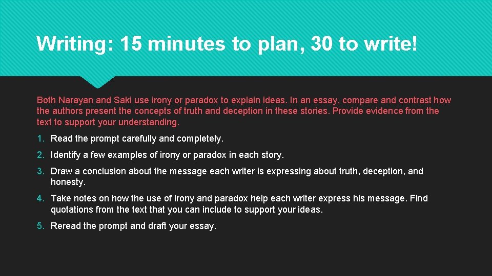 Writing: 15 minutes to plan, 30 to write! Both Narayan and Saki use irony