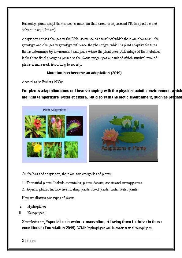 Basically, plants adopt themselves to maintain their osmotic adjustment (To keep solute and solvent