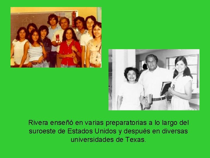 Rivera enseñó en varias preparatorias a lo largo del suroeste de Estados Unidos y Rivera enseñó en varias preparatorias a lo largo del suroeste de Estados Unidos y
