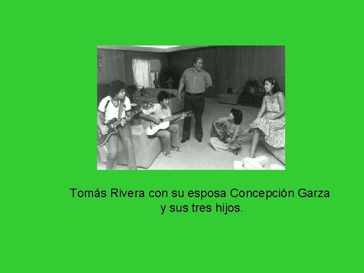 Tomás Rivera con su esposa Concepción Garza y sus tres hijos. Tomás Rivera con su esposa Concepción Garza y sus tres hijos.
