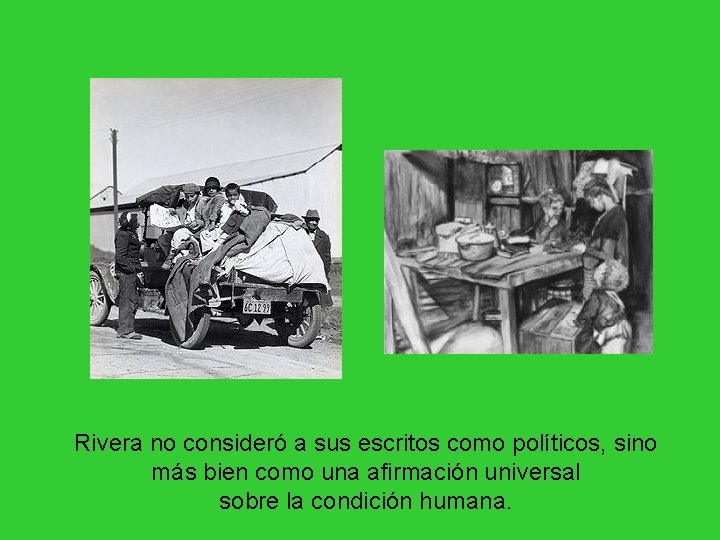 Rivera no consideró a sus escritos como políticos, sino más bien como una afirmación Rivera no consideró a sus escritos como políticos, sino más bien como una afirmación