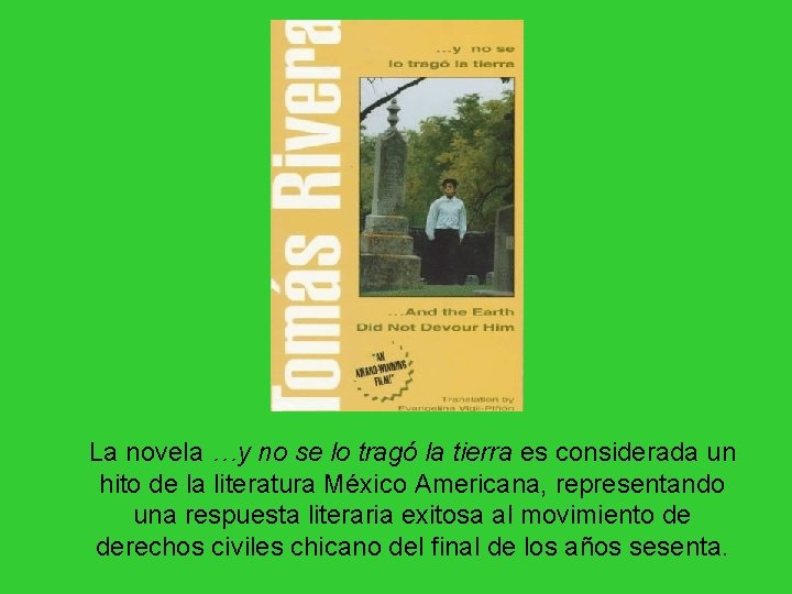 La novela …y no se lo tragó la tierra es considerada un hito de La novela …y no se lo tragó la tierra es considerada un hito de
