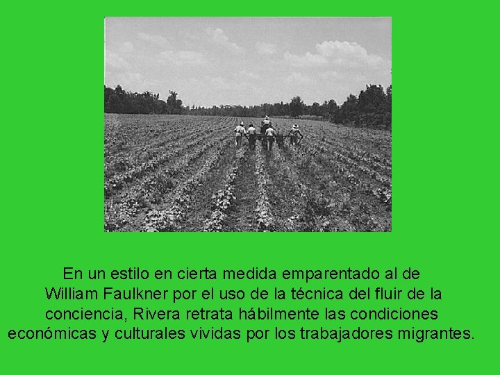 En un estilo en cierta medida emparentado al de William Faulkner por el uso En un estilo en cierta medida emparentado al de William Faulkner por el uso