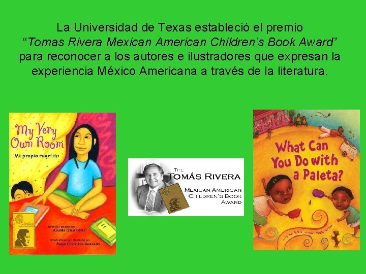 La Universidad de Texas estableció el premio “Tomas Rivera Mexican American Children’s Book Award” La Universidad de Texas estableció el premio “Tomas Rivera Mexican American Children’s Book Award”