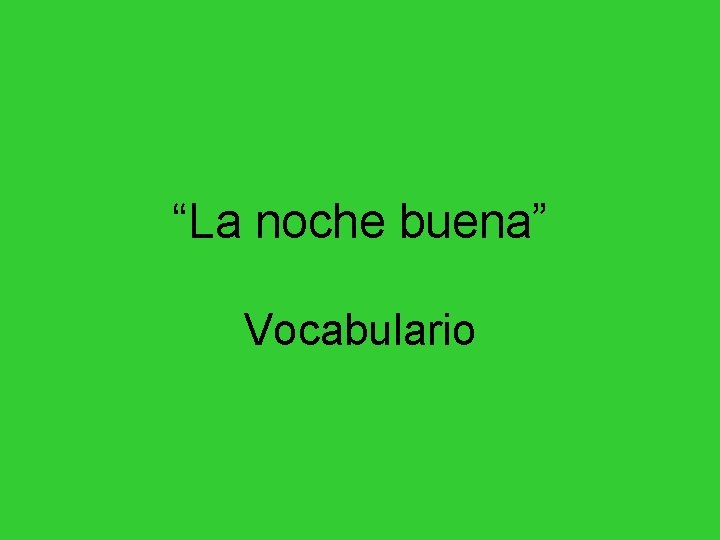 “La noche buena” Vocabulario “La noche buena” Vocabulario