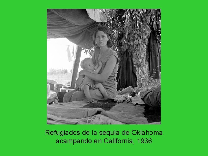Refugiados de la sequía de Oklahoma acampando en California, 1936 Refugiados de la sequía de Oklahoma acampando en California, 1936
