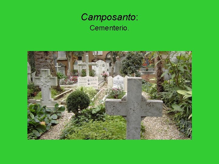 Camposanto: Cementerio. Camposanto: Cementerio.