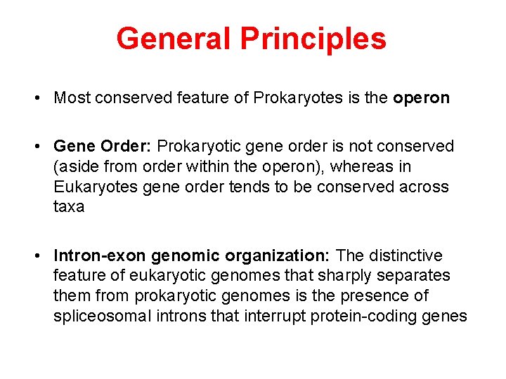 General Principles • Most conserved feature of Prokaryotes is the operon • Gene Order: