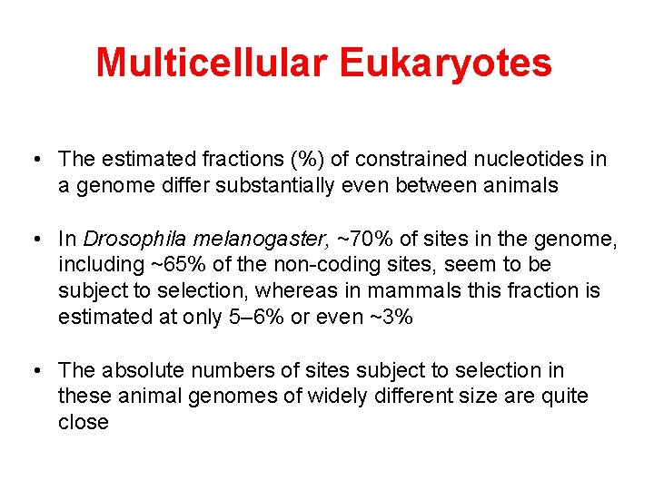 Multicellular Eukaryotes • The estimated fractions (%) of constrained nucleotides in a genome differ