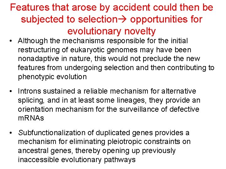 Features that arose by accident could then be subjected to selection opportunities for evolutionary