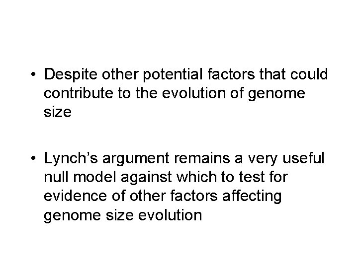  • Despite other potential factors that could contribute to the evolution of genome