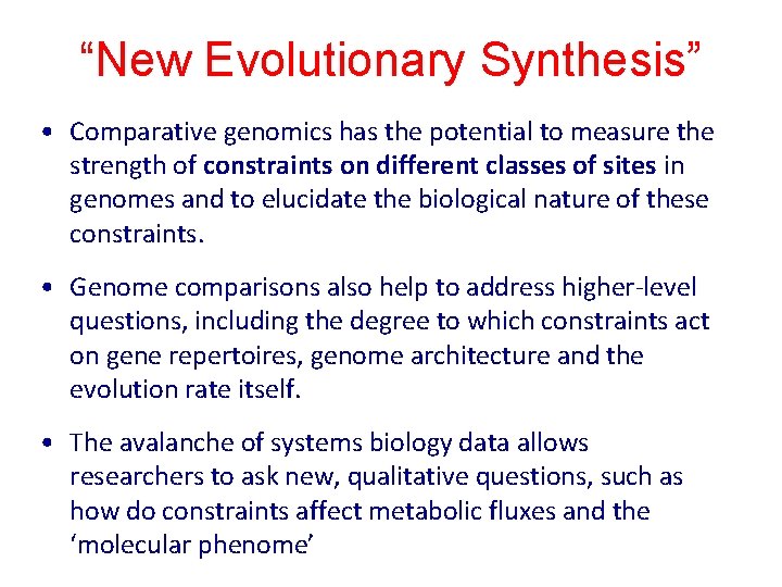 “New Evolutionary Synthesis” • Comparative genomics has the potential to measure the strength of