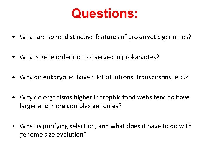Questions: • What are some distinctive features of prokaryotic genomes? • Why is gene