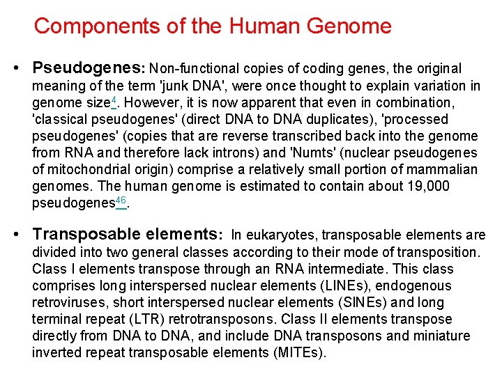 Components of the Human Genome • Pseudogenes: Non-functional copies of coding genes, the original