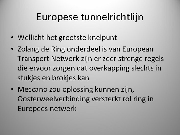 Europese tunnelrichtlijn • Wellicht het grootste knelpunt • Zolang de Ring onderdeel is van