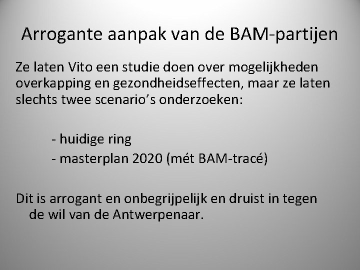 Arrogante aanpak van de BAM-partijen Ze laten Vito een studie doen over mogelijkheden overkapping