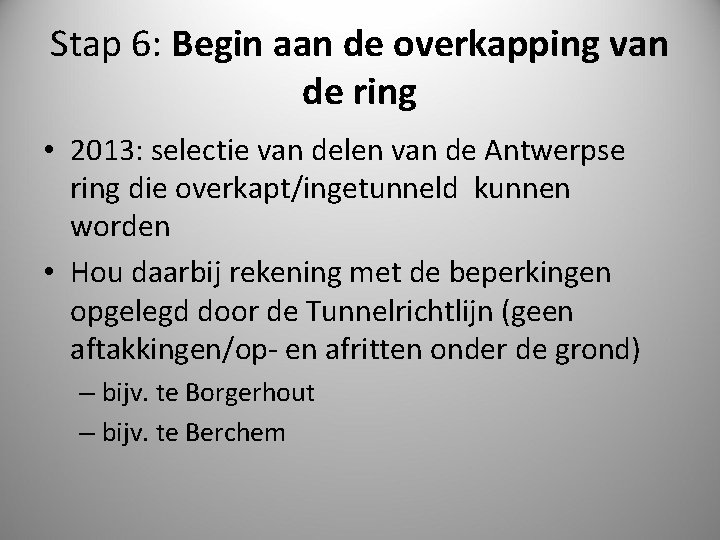 Stap 6: Begin aan de overkapping van de ring • 2013: selectie van delen