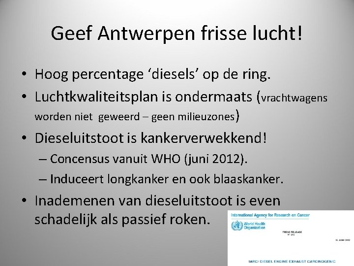 Geef Antwerpen frisse lucht! • Hoog percentage ‘diesels’ op de ring. • Luchtkwaliteitsplan is