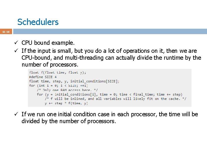 Schedulers 11 / 38 ü CPU bound example. ü If the input is small,