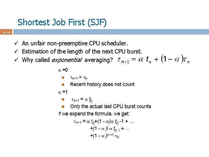 Shortest Job First (SJF) 23 / 38 ü An unfair non-preemptive CPU scheduler. ü