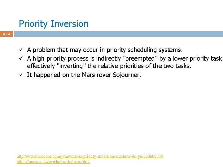 Priority Inversion 29 / 38 ü A problem that may occur in priority scheduling