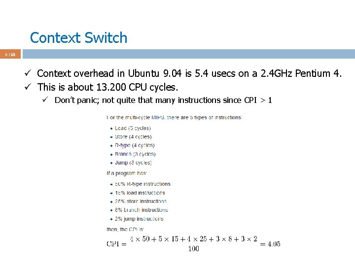 Context Switch 5 / 38 ü Context overhead in Ubuntu 9. 04 is 5.