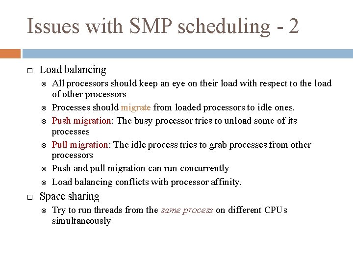 Issues with SMP scheduling - 2 Load balancing All processors should keep an eye