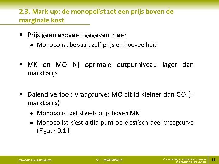 2. 3. Mark-up: de monopolist zet een prijs boven de marginale kost § Prijs