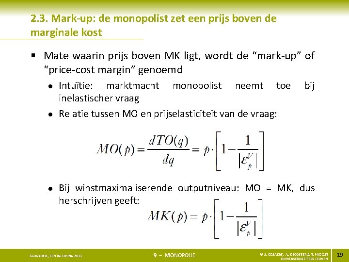 2. 3. Mark-up: de monopolist zet een prijs boven de marginale kost § Mate