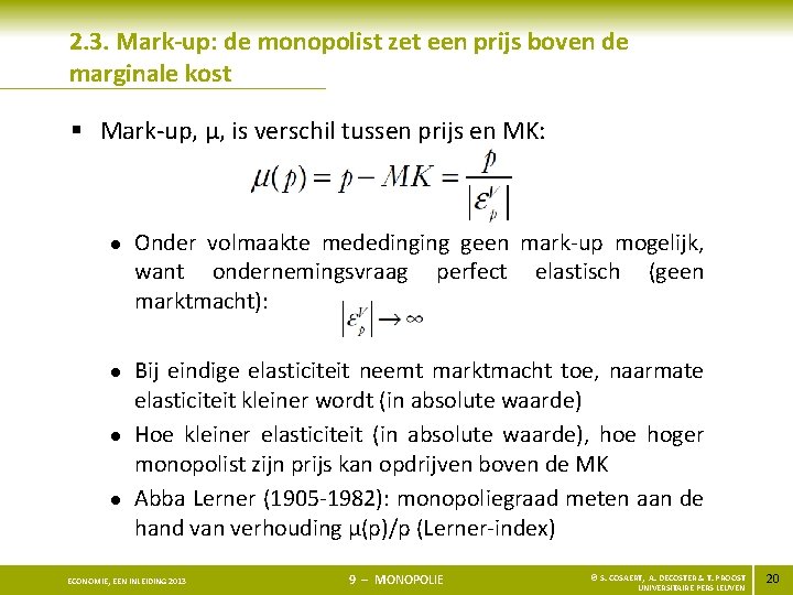 2. 3. Mark-up: de monopolist zet een prijs boven de marginale kost § Mark-up,