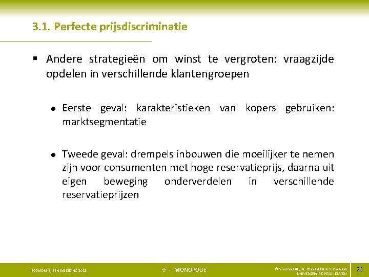 3. 1. Perfecte prijsdiscriminatie § Andere strategieën om winst te vergroten: vraagzijde opdelen in