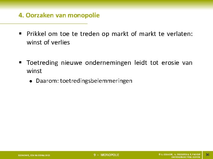 4. Oorzaken van monopolie § Prikkel om toe te treden op markt of markt