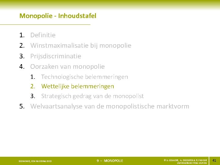 Monopolie - Inhoudstafel 1. 2. 3. 4. Definitie Winstmaximalisatie bij monopolie Prijsdiscriminatie Oorzaken van