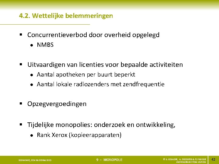 4. 2. Wettelijke belemmeringen § Concurrentieverbod door overheid opgelegd l NMBS § Uitvaardigen van