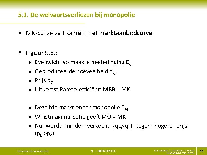 5. 1. De welvaartsverliezen bij monopolie § MK-curve valt samen met marktaanbodcurve § Figuur