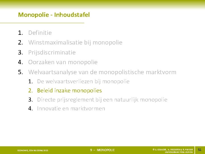 Monopolie - Inhoudstafel 1. 2. 3. 4. 5. Definitie Winstmaximalisatie bij monopolie Prijsdiscriminatie Oorzaken