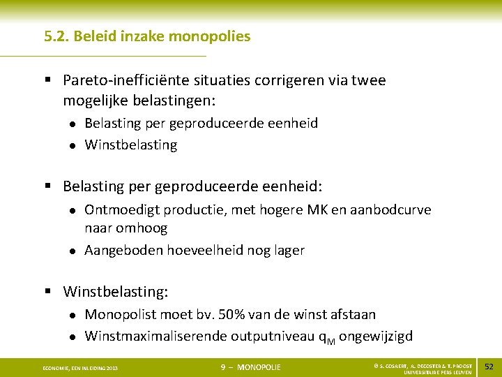 5. 2. Beleid inzake monopolies § Pareto-inefficiënte situaties corrigeren via twee mogelijke belastingen: l